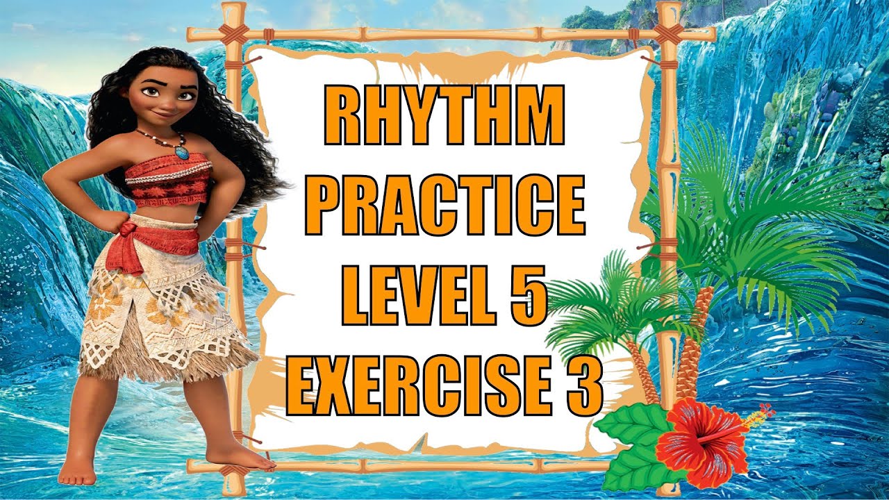 MOANA! Rhythm clapping Practice: Level 5, Exercise 3. ADVANCED ...