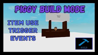 3 ITEM USE TRIGGER EVENTS For YOUR Maps! (PIGGY BUILD MODE)