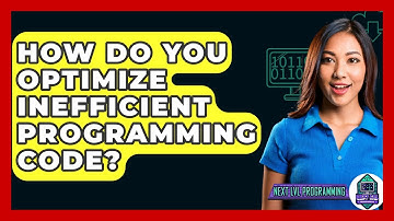 How Do You Optimize Inefficient Programming Code? - Next LVL Programming