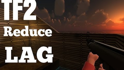 TF2: 4 Tips On Reducing Lag