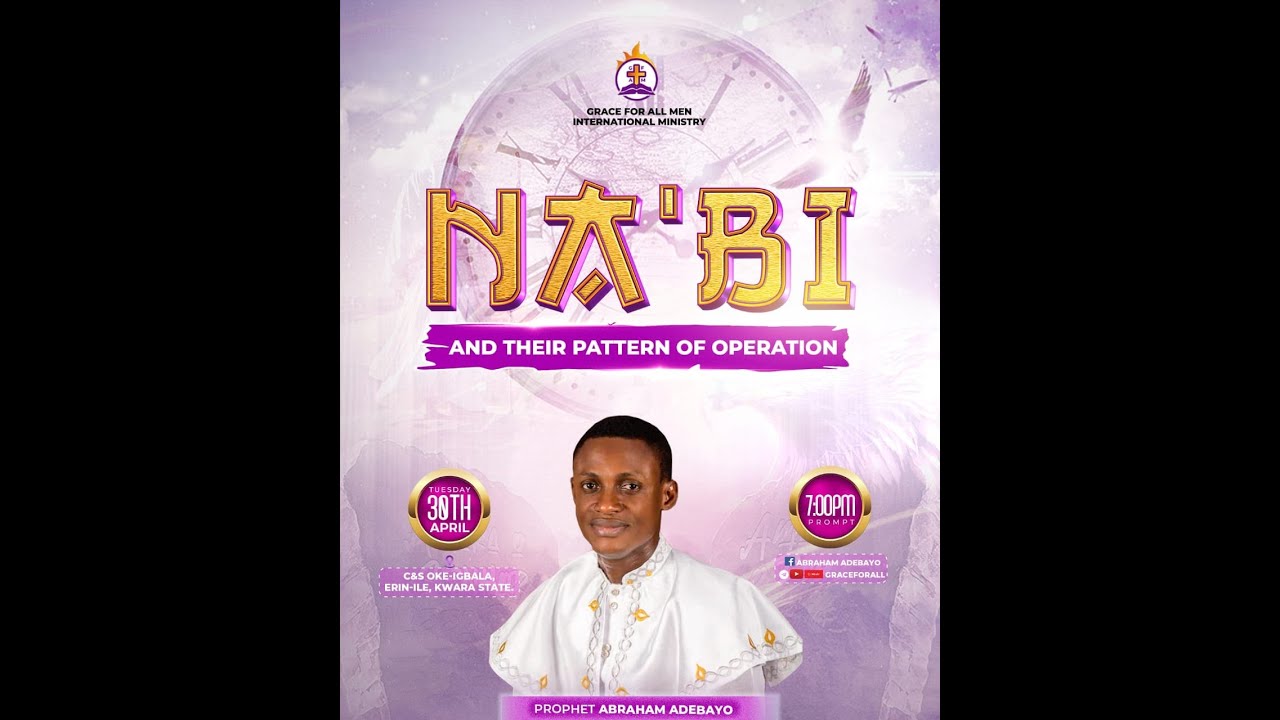 NA'BI AND THEIR PATTERN OF OPERATION || PROPHET ABRAHAM ADEBAYO || 30TH APRIL, 2024.