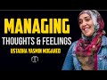 How to manage your thoughts ~ Ustadha Yasmin Mogahed ¦ How to control your mind ¦ Managing thoughts