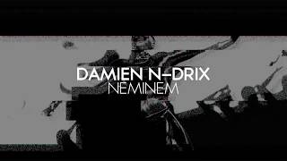 Damien N-Drix - NEMINEM