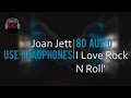 Joan jett  i love rock n roll  8d audio