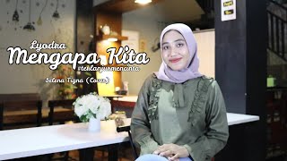 Download Lagu Lyodra - Mengapa Kita (Terlanjur Mencinta - Yovie Widianto) | Selena Tigna (Cover) MP3