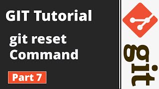 Part 7 | Git Tutorial | Git Commands | git reset Command