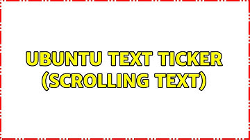 Ubuntu: Ubuntu Text Ticker (Scrolling text) (2 Solutions!!)