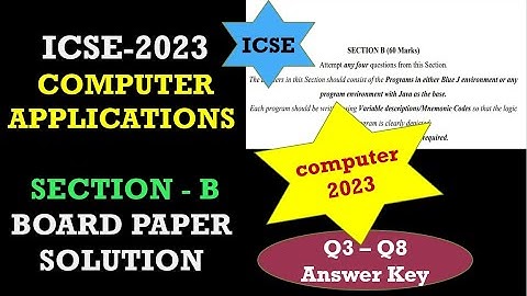 ICSE Class 10 Computer Application Board 2023 Detailed Answer Key (Section B) (Questions 3 to 8)