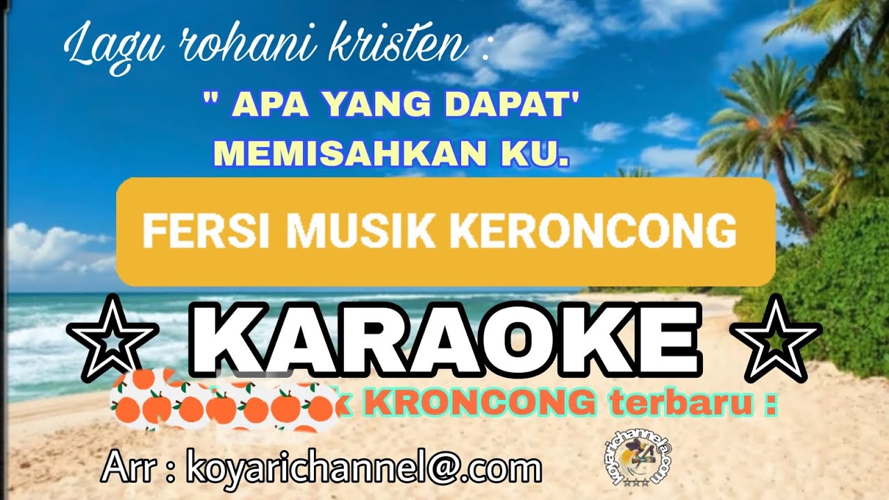 Lagu karaoke  Apa yang dapat memisahkan ku. Musik keroncong terbaru.
