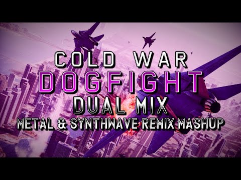 Cold War: Dogfight (Ace Combat: Assault Horizon) - Dual Mix (Metal & Synthwave Remix Mashup)