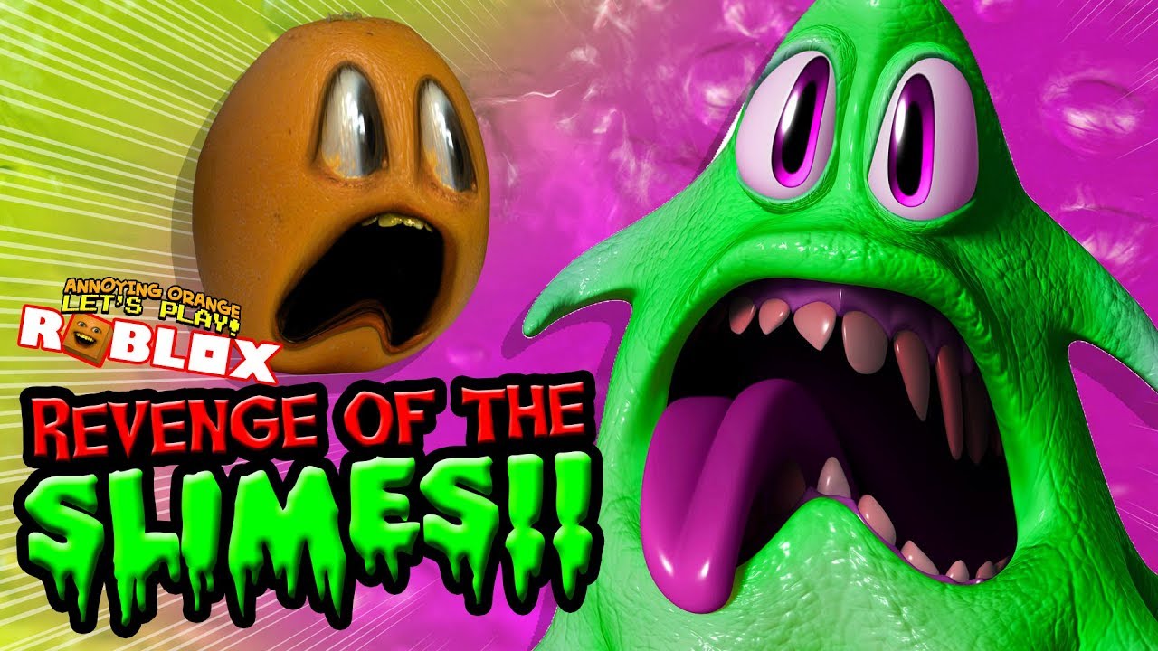 Revenge Of The Slimes Annoying Orange Roblox Youtube - the pals and annoying orange party roblox