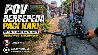 POV Bersepeda Pagi Hari di Gang Kampung Indonesia | Ambient Suara Jalanan (No Talking) ⭐