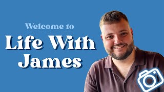 WELCOME TO LIFE WITH JAMES!!