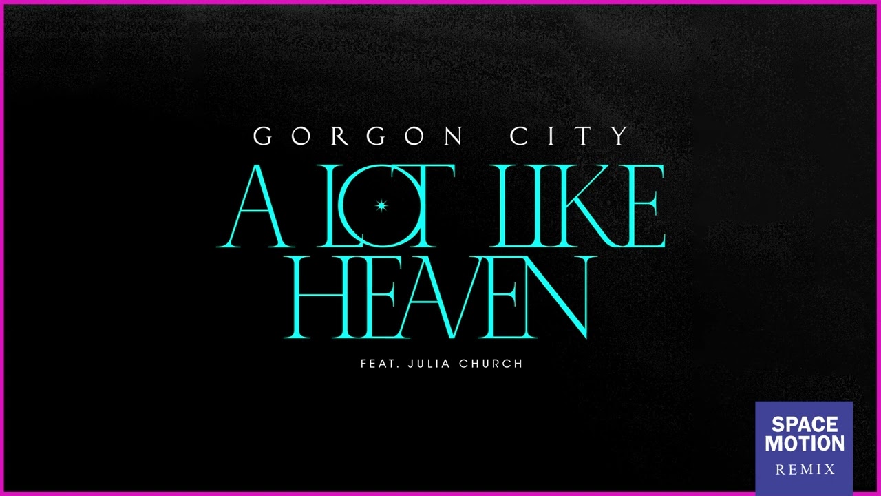 Gorgon City - A Lot Like Heaven (feat. Julia Church) [Space Motion Remix]