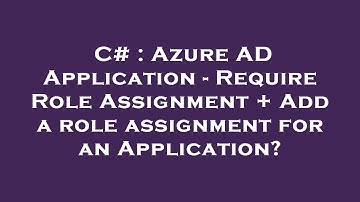 C# : Azure AD Application - Require Role Assignment + Add a role assignment for an Application?