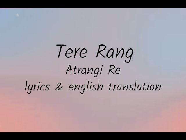 Tere Rang (Atrangi Re) English Translation | Lyrics #tererang #atrangire #arrahman class=