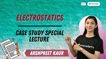 Electrostatics | Case Study Special Lecture | Unit-1 | Class 12 Physics | Arshpreet Kaur