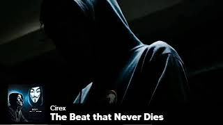 Cirex - The Beat that Never Dies #Drumstep