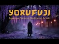 YORUFUJI (夜藤) — Japanese Zen Music for Night Wisteria, Silent Focus &amp; Deep Inner Calm