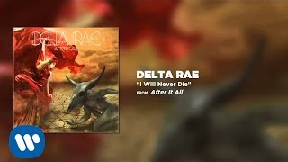 Watch Delta Rae I Will Never Die video