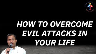 How to overcome evil attacks in your life?  Fr Joseph Edattu VC