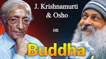 How Osho & J. Krishnamurti Interpret Buddha