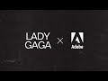 Lady Gaga x Adobe