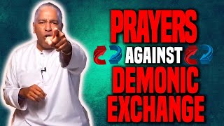 ATOMIC PRAYERS Against Demonic Exchanges Of Your Gifts, Health, Peace & MORE...