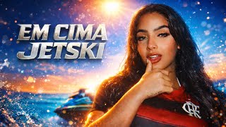 JETSKI, vou rebolar pra tu - Pedro Sampaio, Melody & Meno K (LETRA) 🥵🏍️