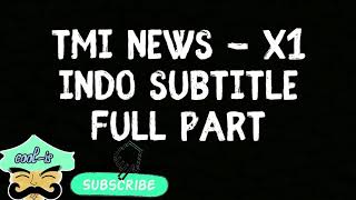 TMI News X1 Full Indo Subtitle