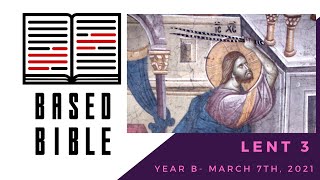 Lent 3 (March 7th, 2021-  YEAR B)