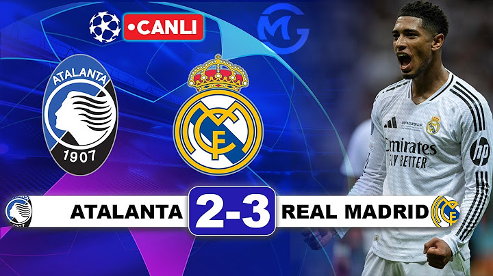 Atalanta 2-3 Real Madrid  / Şampiyonlar Ligi Canlı Yayın