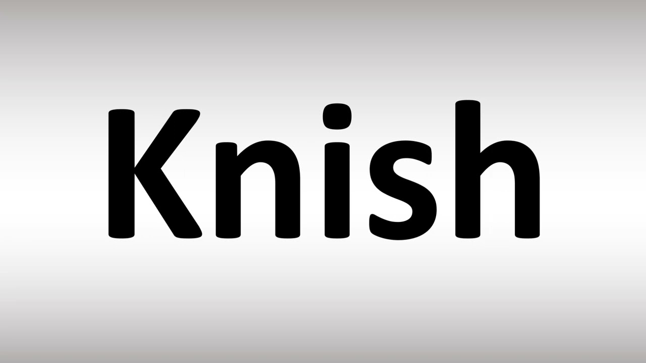 How to Pronounce Knish YouTube