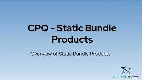 CPQ   Static Bundle Products  Overview