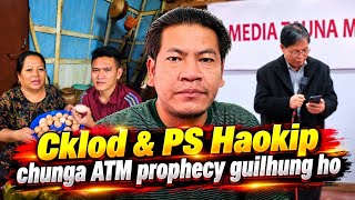 CKlod leh PS Haokip chunga ATM Propehcy guilhung Ep.1 ... GMFDI Jumna sangdeu deu ta!