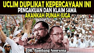 TERNYATA UCLIM DUPLIKAT KEPERCAYAAN INI - PENGAKUAN DAN KLAIM SAMA - AKANKAH PUNAH JUGA