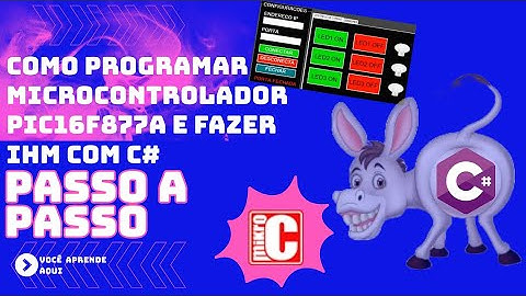 AULA011( Como Enviar dados do microcontrolador Pic16f877A(Hardware)  para o PC(software) C# e UART)