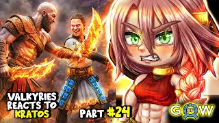 Valkyries React to Kratos PART 24 || God of War - Gacha React