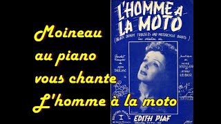 L'homme à la moto - Moineau chante et s'accompagne au piano.