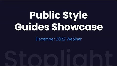 Public Style Guides Showcase - Stoplight Webinar