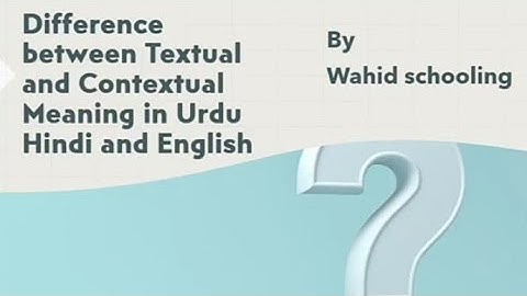 What is difference between Textual Meaning and Contextual Meaning in Urdu Hindi and English