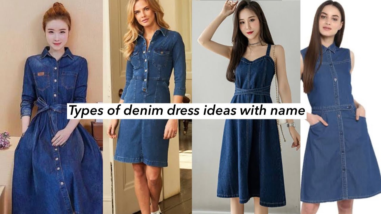 Different Types of denim dress with names Denim dress outfit ideas