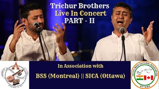 Trichur Brothers || Live || Part - II || SICA (Ottawa) and BSS (Montreal)