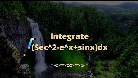 Integrate ∫(sec^2x+e^x+sinx)dx.