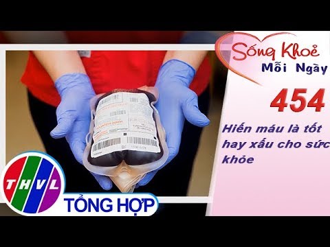 Bệnh Gì Không Hiến Máu Được - THVL | Hiến máu là tốt hay xấu cho sức khỏe | Sống khỏe mỗi ngày - Kỳ 454