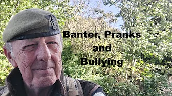 Banter, Pranks & Bullying in the Army 