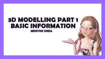 [ZEPETOR CLASS] [MENTOR DREA] 3D Modelling Part 1 - Basic Information