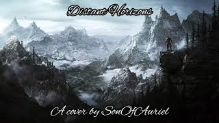 The Elder Scrolls V SKYRIM - Distant Horizons (a cover by @SonOfAuriEl)