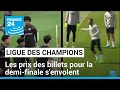 Demi-finale de Ligue des Champions : les prix des billets s&#39;envolent • FRANCE 24