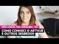 Como conheci o Arthur e outros segredos que nunca contei na internet! • Karol Pinheiro